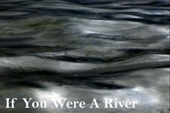 If you were a river song - Derek Pantling