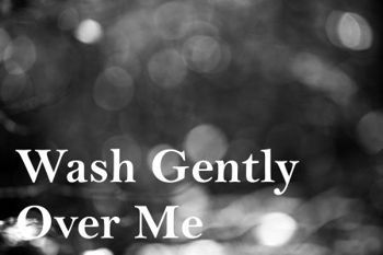 Wash Gently Over Me song - Derek Pantling
